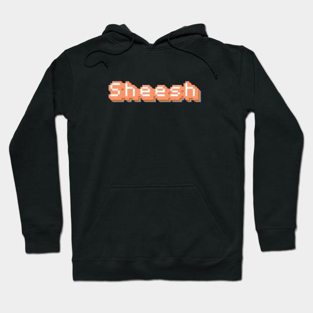 Sheesh (Pixelated) Hoodie by Graograman